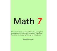 Math Master 7: Bilingual Workbook for Foreign Students Learning First-Year Junior High School Math in Japan - Full English Translation and Hiragana Readings for Every Lesson