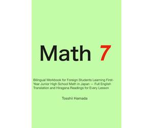 Math Master 7: Bilingual Workbook for Foreign Students Learning First-Year Junior High School Math in Japan - Full English Translation and Hiragana Readings for Every Lesson