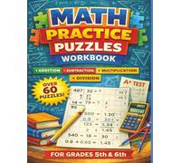 Math Mastery Workbook for Grades 5-6: 60+ Challenging Practice Puzzles for Addition, Subtraction, Multiplication & Division to Build Speed, Accuracy, and Confidence