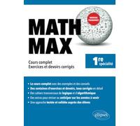 Math Max - Première enseignement de spécialité - Cours complet, exercices et devoirs corrigés - Nouveaux programmes