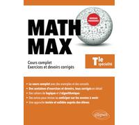Math Max - Terminale enseignement de spécialité: Cours complet, exercices et devoirs corrigés
