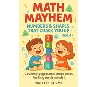 Math Mayhem: Numbers & Shapes That Crack You Up (Age 4): Clean, Hilarious, Funny Math & Shape Jokes for Kids & Children Age 3 4 5 - Counting, Numbers, ... Shapes & STEM Giggles for Silly Preschoolers