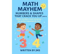 Math Mayhem: Numbers & Shapes That Crack You Up (Age 6): Clean, Hilarious, Funny Math & Shape Jokes for Kids & Children Age 5 6 7 - Counting, ... & STEM Giggles for Clever Elementary Learners