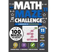 Math Maze Challenge: Division Volume 11: 100 Division Mazes for Kids Ages 8-11 | Build Division Fluency, Confidence & Problem-Solving Skills
