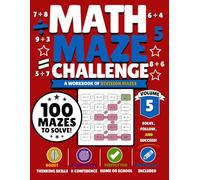 Math Maze Challenge: Division Volume 5: 100 Division Mazes for Kids Ages 8-11 | Build Division Fluency, Confidence & Problem-Solving Skills