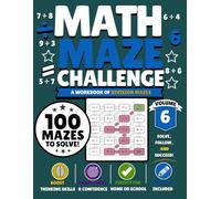 Math Maze Challenge: Division Volume 6: 100 Division Mazes for Kids Ages 8-11 | Build Division Fluency, Confidence & Problem-Solving Skills