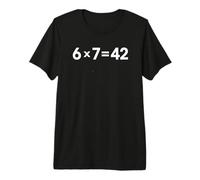 Math Meme 6, 7 is 42 Life, The Universe Everything Teacher T-Shirt Haut de Gamme