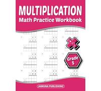 Math Multiplication Practice Workbook Grade 5: 5th-Grade Math Practice Worksheet for Kids Ages 10-12 Years Old: With 720 Problems, Exercises, and Answer Key Included