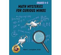 Math Mysteries for Curious Minds - Grades 4-5: When Kids Need A Good Challenge