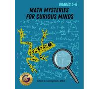 Math Mysteries for Curious Minds - Grades 5-6: When Kids Need A Good Challenge