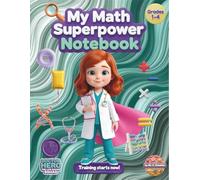 Math Notebook for Kids - My Math Superpower (Grades 1-4): 1/2 Inch Graph Paper, Topic Tracker, Confidence-Building Notebook (The Life-Saving Squad Collection)