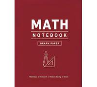 Math Notebook: Graph Paper Notebook for Mathematics, Algebra, Geometry, Calculations and Problem Solving (RED Cover)
