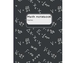 Math Notebook: Math Notebook for Students - Perfect for Algebra, Geometry, Trigonometry, and Calculus | School and College Lined Notebook