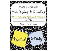 Math Notebook Multiplying & Dividing Whole Number, Decimals, & Fractions