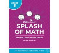 [Math]odology Splash of Math: Practice and Prep for Students Who Have Completed Grade 5 Second Edition