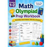 Math Olympiad Prep Workbook for Grades 1-2: More than 900 Practice Questions in Number Sense, Addition, Subtraction, Geometry, Measurement, Logic, ... and Answer Key | For Kids Ages 6-8