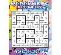 Math Path Number Trail Maze Challenge for Kids Ages 6 - 8: Fun Way to Build Addition & Subtraction Counting Skills with Logic Puzzles