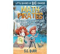 Math Pirates: The Complete Quest For The Pickled Pearl: A Little Book Of Big Choices