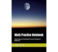 Math Practice Notebook: Ruled Pages for Daily Math Practice | Students & Beginners