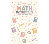 Math Practice Notebook: Workbook for Daily Math Exercises, Problem Solving, Arithmetic Practice & Skill Building
