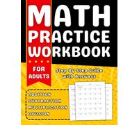 Math Practice Workbook For Adults Addition, Subtraction, Multiplication And Division: Math Workbook For Adults With More Than 2000 Exercises With Answers