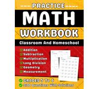 Math Practice Workbook For Grades 5 To 6 Addition, Subtraction, Multiplication, Long Division Geometry & Measurement: Math Book 5th, 6th Grades With More Than 2100 Questions With Sulotions