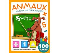 Math Préscolaire Jeux de Mathématiques Animaux Cahier d'Activités Pour Enfant dès 4 Ans: Cahier d'Exercices pour Enfants: Nombres, Comptage, ... de Coloriage. Dinosaure, Licorne, Cheval