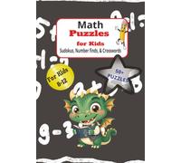 Math Puzzles for Kids: Fun and Educational Math Puzzles for Kids, 8-12 years, 6"x9", Sudokus, number find, crossword, easy to read print, Gift for ... to school, or just for fun, make learning fun