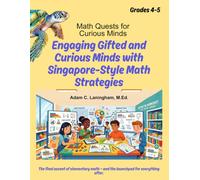 Math Quests for Curious Minds Grades 4 & 5: Engaging Gifted and Curious Minds with Singapore-Style Math Strategies