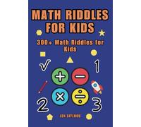 Math Riddles for Kids: 300+ Math Riddles for Smart Kids or young thinkers ages 6-8 | 9-12