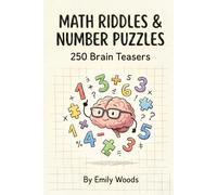 Math Riddles & Number Puzzles: 250 Brain Teasers, Logic Games, and Word Problems for Smart Kids Ages 8-12