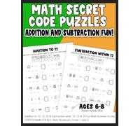Math Secret Code Puzzles Addition and Subtraction Fun Cryptograms for Kids Math Workbooks Grade 1 and 2: Addition to 10, 12, 20 & Subtraction within 10, 12, & 20 Fun Math Activities for Kids