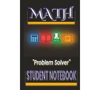 Math Student Notebook: 200-Page Hardcover for Algebra, Geometry, and Problem-Solving | The Problem Solver Edition: A Durable Math Journal for High ... Notes, Graphing, Formulas, and Exam Prep