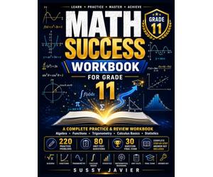 Math Success Workbook for Grade 11: Advanced Practice in Algebra, Functions, Trigonometry, Calculus Basics, Statistics, and Problem Solving with ... and Complete Step-by-Step Answer Key Included