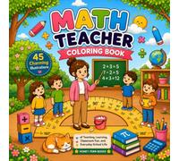 Math Teacher Coloring Book: 45 Charming Illustrations of Teaching, Learning, Classroom Fun, and Everyday School Life