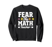 Math Teacher Fear The Math Teacher Humour Sweatshirt