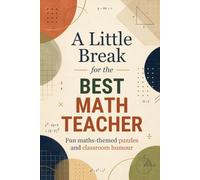 Math teacher gift | A Little Break for the Best Math Teacher: Fun Maths-Themed Puzzles and Classroom Humour | Appreciation, End of Year, Christmas Present