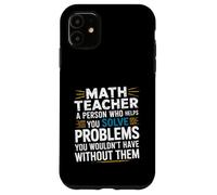 Math Teacher Helps You Solve Problems You'd Never Have Coque pour iPhone 11