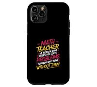 Math Teacher Helps You Solve Problems You'd Never Have - Coque pour iPhone 11 Pro