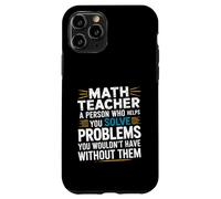 Math Teacher Helps You Solve Problems You'd Never Have Coque pour iPhone 11 Pro