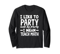 Math Teacher I Like To Party Teach Maths Manche Longue