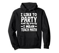 Math Teacher I Like To Party Teach Maths Sweat à Capuche