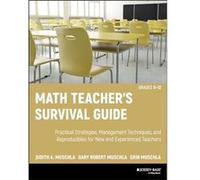 Math Teachers Survival Guide Practical Strategies Management Techniques and Reproducibles for New and Experienced Teachers Grades 512 by Muschla Erin Appl Erin Muschla, Gary Robert Muschla, Judith A. 