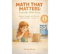 Math That Matters: Everyday Math Sense: Measure, Compare, and Think with Real-Life Numbers - For Ages 7-10