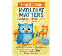 Math That Matters - Thai Edition: Everyday Measurement in Centimeters: Real-Life Math Workbook for Bilingual Learners | Measure Tables, Chairs, and Beds Using Centimeters Only (Ages 10-14)
