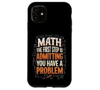 Math The First Step is Admitting You Have A Problem Algèbre Coque pour iPhone 11
