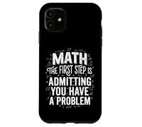 Math The First Step is Admitting You Have A Problem Algèbre Coque pour iPhone 11