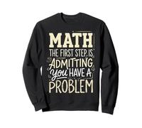 Math The First Step is Admitting You Have A Problem Algèbre Sweatshirt