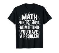 Math The First Step is Admitting You Have A Problem Algèbre T-Shirt