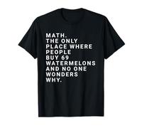 Math The Only Place Where People Buy 69 Pastèques - Blague T-Shirt